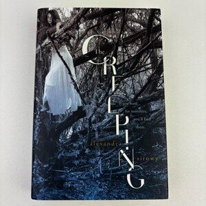 The Creeping by Alexandra Sirowy Hardcover 2015 ISBN 9781481418867